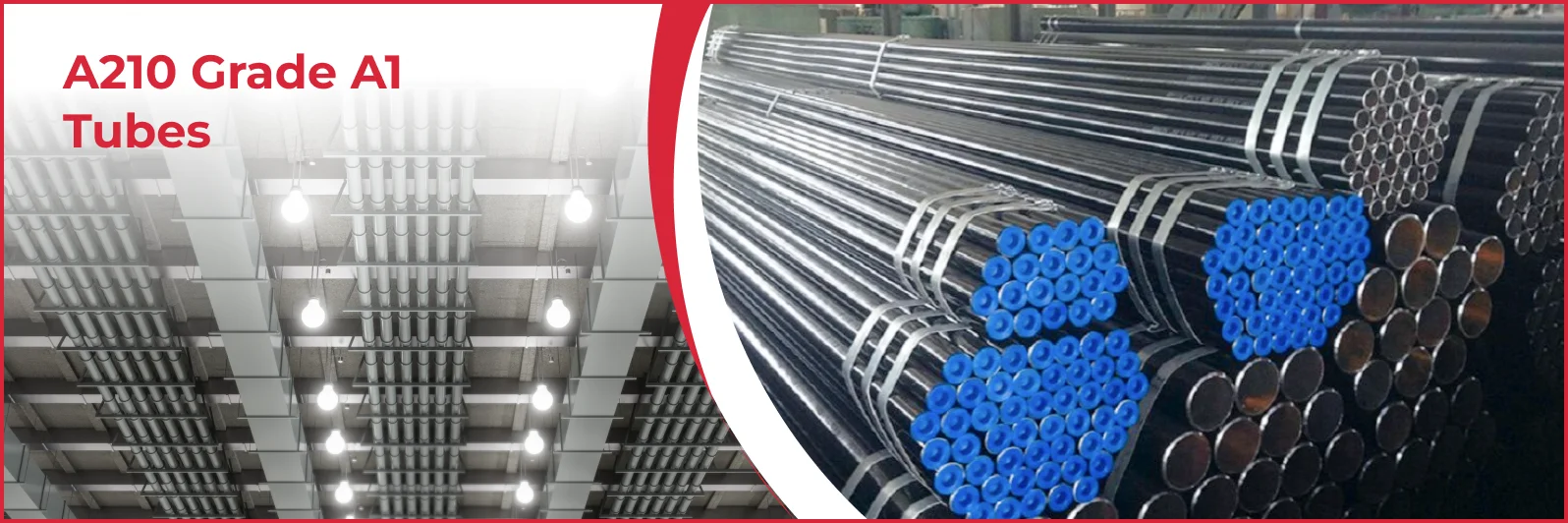 A210 Grade A1 Tubes / SA210 Grade A1 Tubes Manufacturer